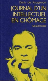 Denis De Rougemont - Journal d'un intellectuel en chômage