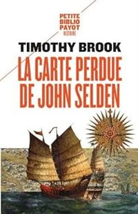 Timothy Brook - La carte perdue de John Selden