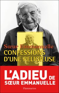 Soeur Emmanuelle - Soeur Emmanuelle : Confessions d'une religieuse