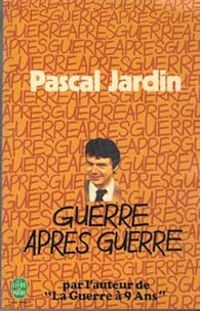 Pascal Jardin - Guerre après guerre