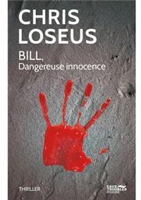 Couverture du livre Bill : Dangereuse innocence - Chris Loseus