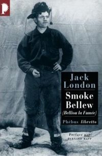 Jack London - Smoke Bellew : (Belliou la fumée)