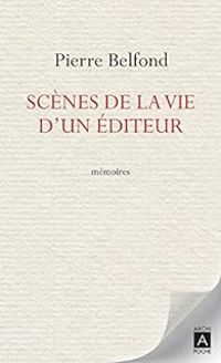 Couverture du livre Scènes de la vie d'un éditeur - Pierre Belfond