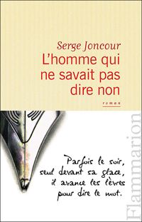 Couverture du livre L'homme qui ne savait pas dire non - Serge Joncour