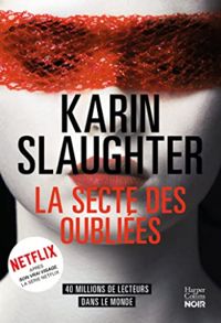 Karin Slaughter - La secte des oubliées