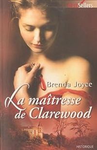 Brenda Joyce - La maîtresse de Clarewood