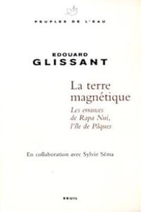 Edouard Glissant - Terre magnétique 