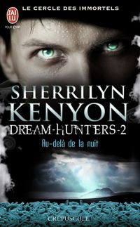 Sherrilyn Kenyon - Le cercle des immortels - Dream-Hunters, 2 