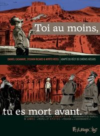 Couverture du livre Toi au moins, tu es mort avant - Sylvain Ricard - Daniel Casanave - Myrto Reiss