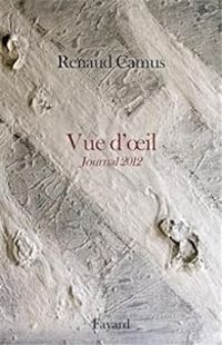 Couverture du livre Vue d'oeil: Journal 2012 - Renaud Camus