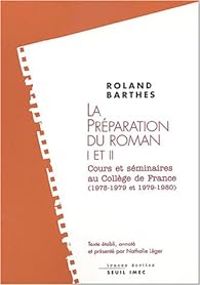 Couverture du livre La Préparation du roman I et II  - Roland Barthes