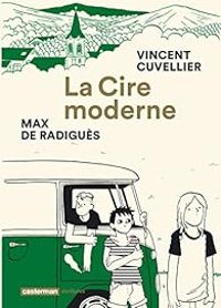 Vincent Cuvellier - Max De Radigues - La cire moderne