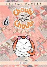 Couverture du livre Choubi-Choubi, Mon chat pour la vie - Konami Kanata