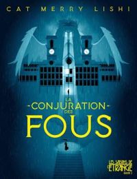 Couverture du livre La conjuration des fous - Cat Merry Lishi