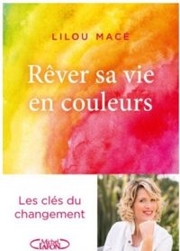 Lilou Mace - Rêver sa vie en couleurs