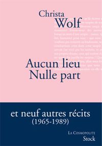 Christa Wolf - Aucun lieu, Nulle part 