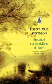 Robert Louis Stevenson - En canoë sur les rivières du nord