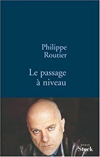 Philippe Routier - Le passage à niveau