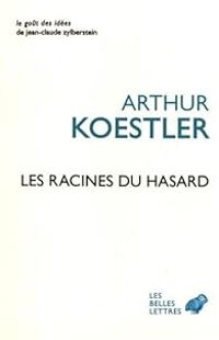 Couverture du livre Les racines du hasard - Arthur Koestler