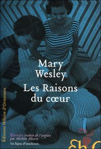 Couverture du livre Les raisons du coeur - Mary Wesley