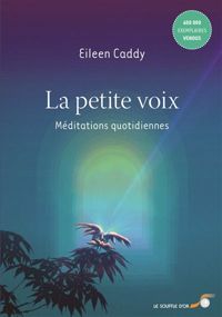 Eileen Caddy - LA PETITE VOIX, méditations quotidiennes