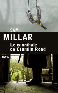 Couverture du livre Le Cannibale de Crumlin Road - Sam Millar