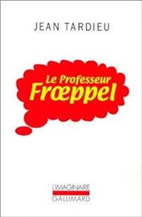 Couverture du livre Le Professeur Froeppel - Jean Tardieu