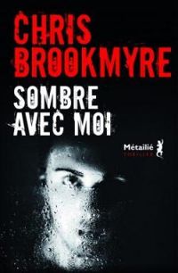 Christopher Brookmyre - Sombre avec moi