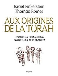 Couverture du livre Aux origines de la Torah - Israel Finkelstein - Thomas Romer