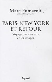 Marc Fumaroli - Paris-New York et retour