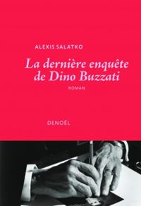 Alexis Salatko - La dernière enquête de Dino Buzzati