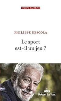 Philippe Descola - Le sport est-il un jeu ?