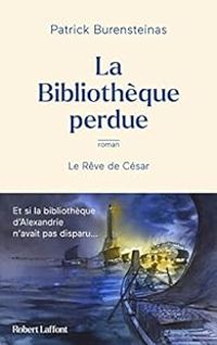 Patrick Burensteinas - La Bibliothèque perdue - Le Rêve de César