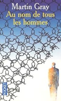 Martin Gray - Au nom de tous les hommes : Caïn et Abel