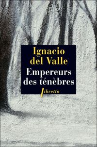 Couverture du livre Empereur des ténèbres - Ignacio Del Valle