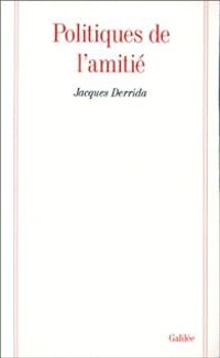 Jacques Derrida - Politiques de l'amitié