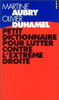 Martine Aubry - Olivier Duhamel - Petit dictionnaire pour lutter contre l'extrême droite