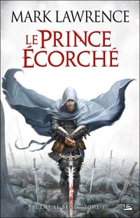 Mark Lawrence - Le Prince Écorché: L'Empire Brisé