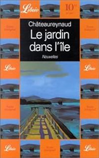 Couverture du livre Le jardin dans l'île et autres nouvelles - Georges Olivier Chateaureynaud