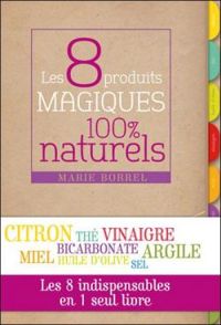 Marie Borrel - Les 8 produits magiques 100% naturels