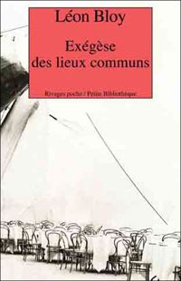 Léon Bloy - Exégèse des Lieux Communs