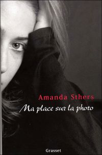 Couverture du livre Ma place sur la photo  - Amanda Sthers