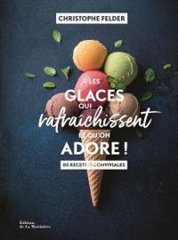 Christophe Felder - Les glaces qui rafraîchissent et qu'on adore !