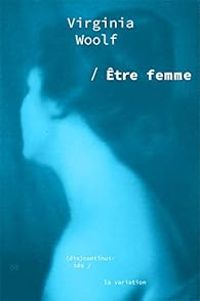 Virginia Woolf - Etre femme