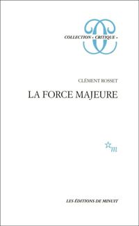 Clément Rosset - La Force majeure 