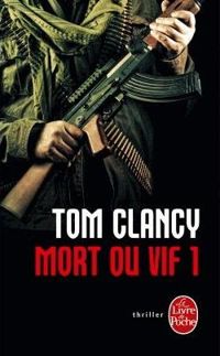 Tom Clancy - Mort ou vif