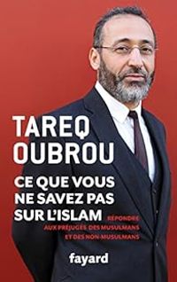 Tareq Oubrou - Ce que vous ne savez par sur l'Islam