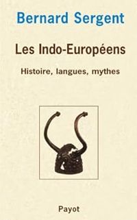 Bernard Sergent - Les Indo-Européens