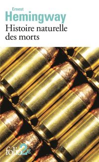 Ernest Hemingway - Histoire naturelle des morts et autres nouvelles