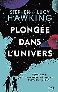 Couverture du livre Plongée dans l'univers - Stephen Hawking - Lucy Hawking